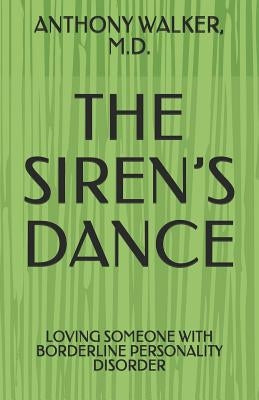The Siren's Dance: My Marriage to a Borderline: A Case Study Paperback Booksurge Publishing