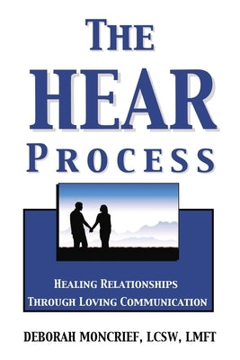 The Hear Process: Healing Relationships Through Loving Communication Paperback ELM Hill
