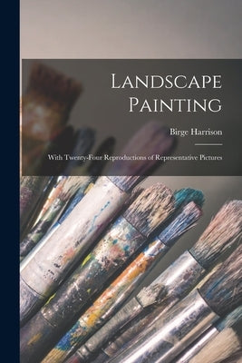 Landscape Painting; With Twenty-four Reproductions of Representative Pictures Paperback Legare Street Press
