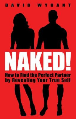 Naked!: How to Find the Perfect Partner by Revealing Your True Self Paperback Hay House
