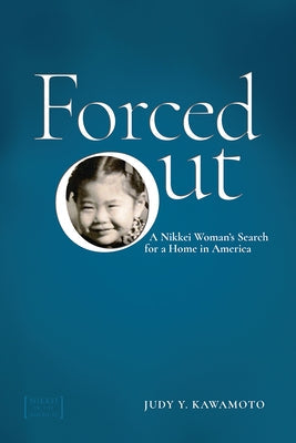 Forced Out: A Nikkei Woman's Search for a Home in America Paperback University Press of Colorado