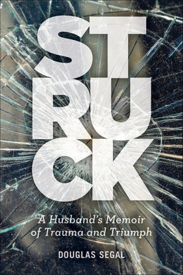 Struck: A Husband's Memoir of Trauma and Triumph Paperback Prospect Park Books