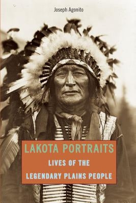 Lakota Portraits: Lives Of The Legendary Plains People, First Edition Paperback Two Dot Books