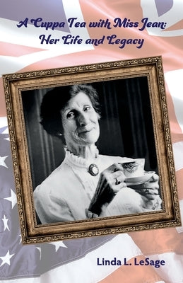 A Cuppa Tea with Miss Jean: Her Life and Legacy by Lesage, Linda L.