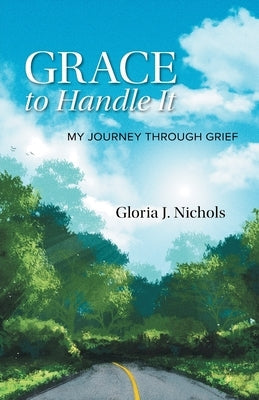 Grace to Handle It: My Journey Through Grief Paperback FriesenPress