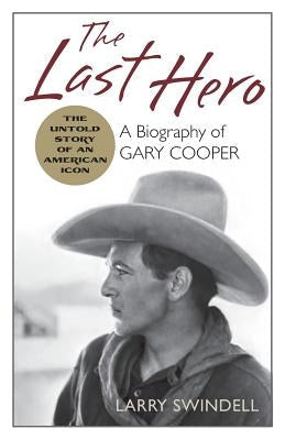 The Last Hero: A Biography of Gary Cooper Paperback Echo Point Books & Media