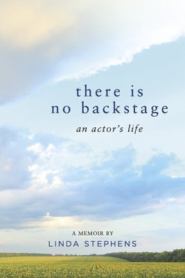 There Is No Backstage: An Actor's Life Paperback Bookbaby