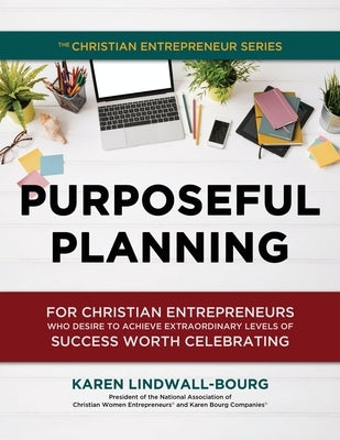 Purposeful Planning: for Christian Entrepreneurs Who Desire to Achieve Extraordinary Levels of Success Worth Celebrating Paperback Rhema Publishing House