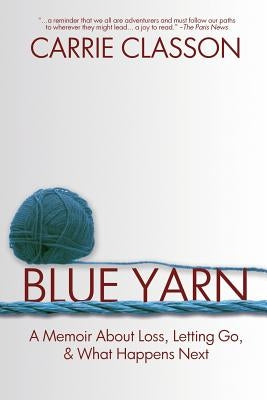 Blue Yarn: A Memoir About Loss, Letting Go, and What Happens Next Paperback Black Rose Writing