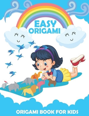 Origami Book For Kids: An Step-by-Step Introduction To The Origami Projects Paperback Independently Published