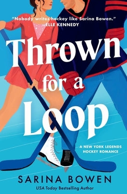 Thrown for a Loop: A New York Legends Hockey Romance by Bowen, Sarina