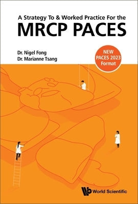 A Strategy to and Worked Practice for the MRCP Paces Paperback World Scientific Publishing Company