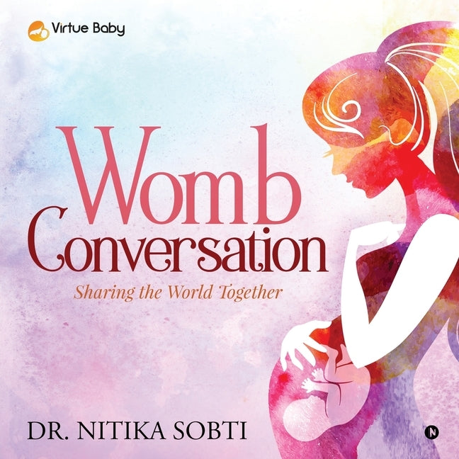 Womb Conversation: Sharing the World Together Paperback Notion Press Media Pvt Ltd