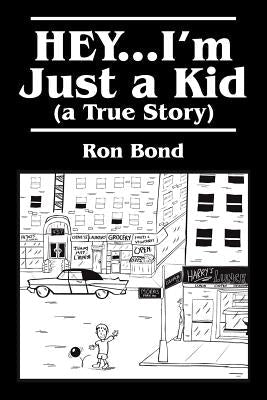 HEY...I'm Just a Kid (a True Story) Paperback Outskirts Press