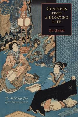 Chapters from a Floating Life: The Autobiography of a Chinese Artist Paperback Martino Fine Books