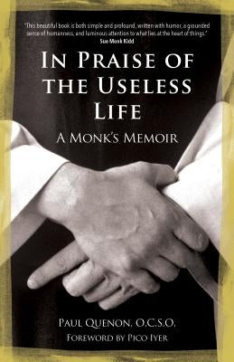 In Praise of the Useless Life: A Monk's Memoir Paperback Ave Maria Press