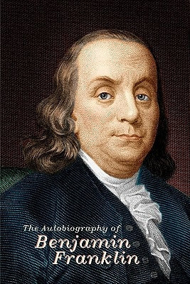 The Autobiography of Benjamin Franklin Paperback Createspace Independent Publishing Platform