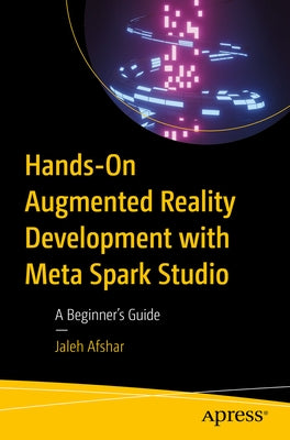 Hands-On Augmented Reality Development with Meta Spark Studio: A Beginner's Guide Paperback Apress