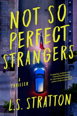 Not So Perfect Strangers: A Thriller by Stratton, L. S.