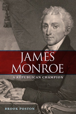 James Monroe: A Republican Champion Paperback University Press of Florida