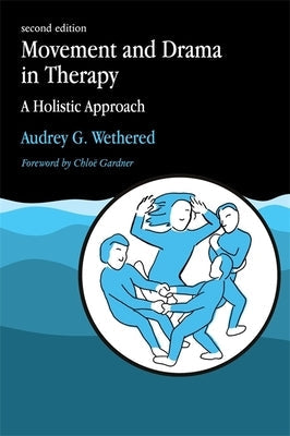 Movement and Drama in Therapy Paperback Jessica Kingsley Publishers, Ltd