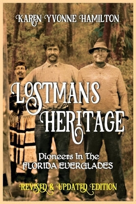 Lostmans Heritage: Pioneers in the Florida Everglades: Pioneers in the Florida Everglades Paperback Yesterday Press