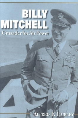 Billy Mitchell: Crusader for Air Power Paperback Indiana University Press (Ips)