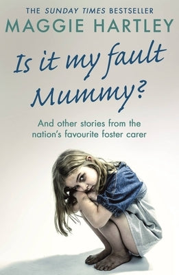 Is It My Fault Mummy?: And Other True Stories from the Nation's Favourite Foster Carer Paperback Seven Dials