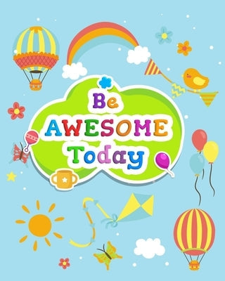 Be Awesome Today: Chore Chart for kids. Weekly Children's Responsibility Checklist, Create Daily Structure And Encourage Independence Paperback Independently Published