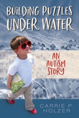 Building Puzzles Under Water: An Autism Story Paperback Aurora Corialis Publishing