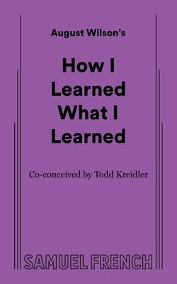How I Learned What I Learned Paperback Samuel French, Inc.