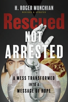 Rescued Not Arrested: A Mess Transformed into a Message of Hope Paperback Aneko Press
