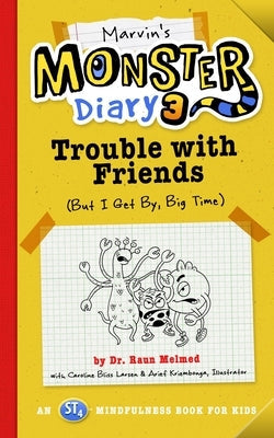 Marvin's Monster Diary 3: Trouble with Friends (But I Get By, Big Time!) an St4 Mindfulness Book for Kidsvolume 5 Familius