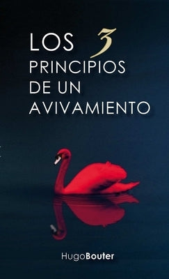 Los tres principios de un avivamiento by Bouter, Hugo