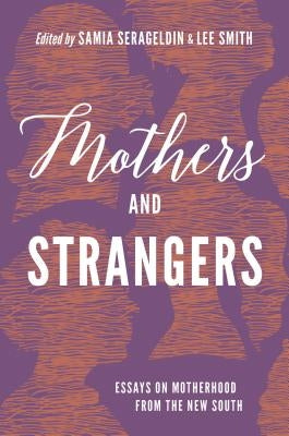 Mothers and Strangers: Essays on Motherhood from the New South Paperback University of North Carolina Press