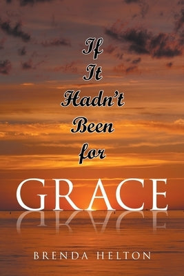 If It Hadn't Been for Grace Paperback Christian Faith