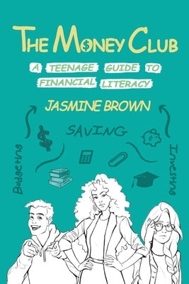 The Money Club: A Teenage Guide to Financial Literacy Paperback Facts for Youth