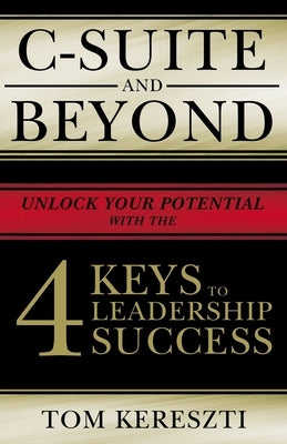 C-Suite and Beyond: The 4 Keys to Leadership Success Paperback Rutledge Hill Press