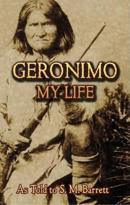 Geronimo: My Life Dover Publications