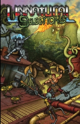 Unnatural Selections Volume 1: A book of post-apocalyptic monsters for the MCC and DCC Role Playing Games Paperback Lulu.com