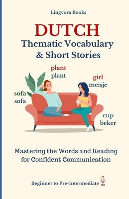 Dutch: Thematic Vocabulary and Short Stories Paperback Independently Published