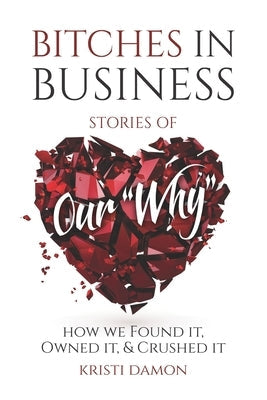 Bitches in Business: Stories of Our Why Paperback Bitches in Business