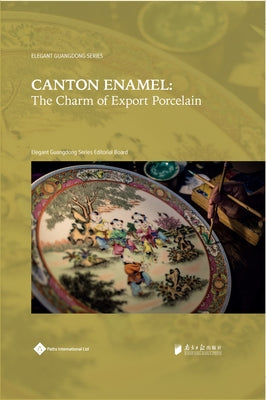 Canton Enamel: The Charm of Export Porcelain Paperback Paths International Ltd