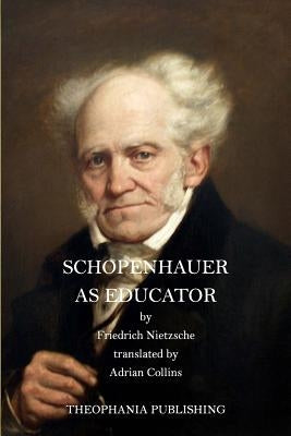 Schopenhauer as Educator Paperback Createspace Independent Publishing Platform