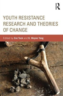 Youth Resistance Research and Theories of Change Paperback Routledge