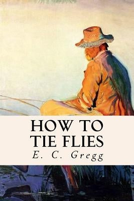 How to Tie Flies Paperback Createspace Independent Publishing Platform