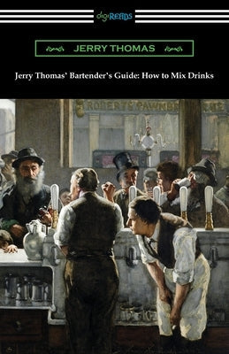 Jerry Thomas' Bartender's Guide: How to Mix Drinks Paperback Digireads.com
