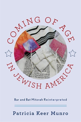 Coming of Age in Jewish America: Bar and Bat Mitzvah Reinterpreted Paperback Rutgers University Press