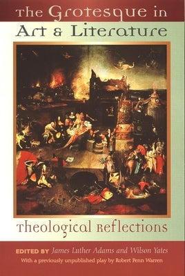 The Grotesque in Art and Literature: Theological Reflections Paperback William B. Eerdmans Publishing Company