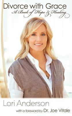 Divorce with Grace: A Book of Hope and Healing Paperback Createspace Independent Publishing Platform